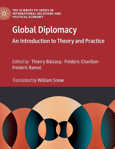 Global Diplomacy: An Introduction to Theory and Practice (The Sciences Po Series in International Relations and Political Economy)
