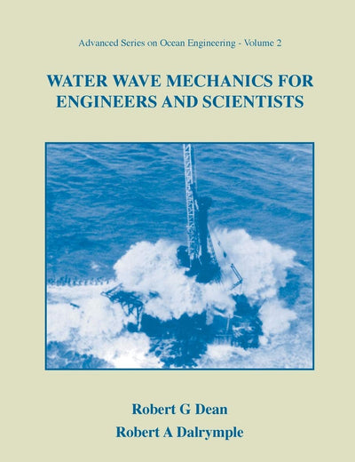 Water Wave Mechanics for Engineers & Scientists (Advanced Series on Ocean Engineering-Vol2)