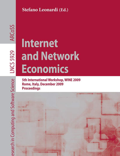 Internet and Network Economics: 5th International Workshop, WINE 2009, Rome, Italy, December 14-18, 2009, Proceedings (Lecture Notes in Computer Science, 5929)