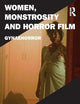 Women, Monstrosity and Horror Film (Film Philosophy at the Margins)