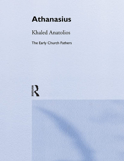Athanasius (The Early Church Fathers)