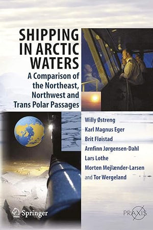 Shipping in Arctic Waters: A comparison of the Northeast, Northwest and Trans Polar Passages