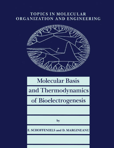 Molecular Basis and Thermodynamics of Bioelectrogenesis (Topics in Molecular Organization and Engineering, 5)