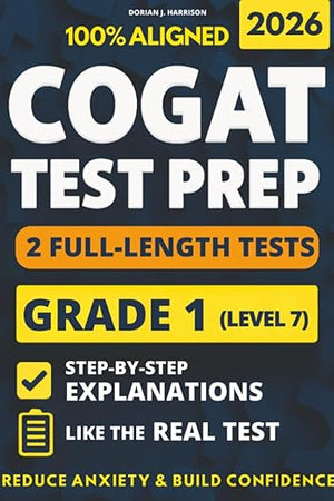 COGAT Grade 1 Test Prep with 2 Full-Length Practice Exams: Gain Confidence with Clear Explanations, Master the Format to Reduce Anxiety, and Excel on Test Day