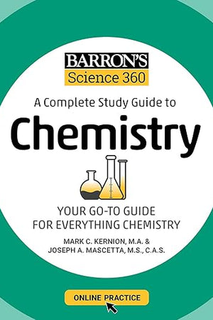 Barron's Science 360: A Complete Study Guide to Chemistry with Online Practice (Barron's Test Prep)
