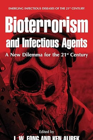 Bioterrorism and Infectious Agents: A New Dilemma for the 21st Century (Emerging Infectious Diseases of the 21st Century)