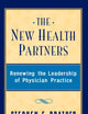 The New Health Partners: Renewing the Leadership of Physician Practice