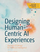 Designing Human-Centric AI Experiences: Applied UX Design for Artificial Intelligence (Design Thinking)