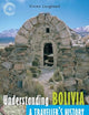 Understanding Bolivia: A Traveller's History (Historical Guides Series)