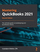 Mastering QuickBooks 2021: The ultimate guide to bookkeeping and QuickBooks Online