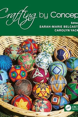 Crafting by Concepts: Fiber Arts and Mathematics (AK Peters/CRC Recreational Mathematics Series)