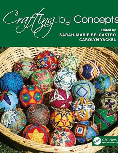 Crafting by Concepts: Fiber Arts and Mathematics (AK Peters/CRC Recreational Mathematics Series)