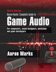 Aaron Marks' Complete Guide to Game Audio: For Composers, Sound Designers, Musicians, and Game Developers