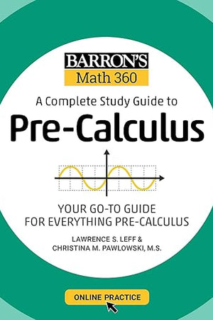 Barron's Math 360: A Complete Study Guide to Pre-Calculus with Online Practice (Barron's Test Prep)