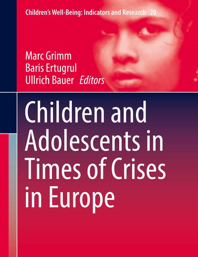 Children and Adolescents in Times of Crises in Europe (Children’s Well-Being: Indicators and Research, 20)