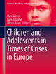 Children and Adolescents in Times of Crises in Europe (Children’s Well-Being: Indicators and Research, 20)