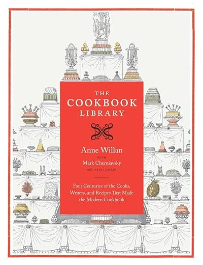 The Cookbook Library: Four Centuries of the Cooks, Writers, and Recipes That Made the Modern Cookbook (Volume 35) (California Studies in Food and Culture)