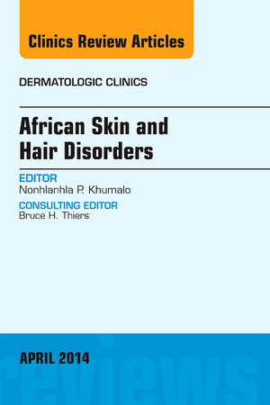 African Skin and Hair Disorders, An Issue of Dermatologic Clinics (Volume 32-2) (The Clinics: Dermatology, Volume 32-2)