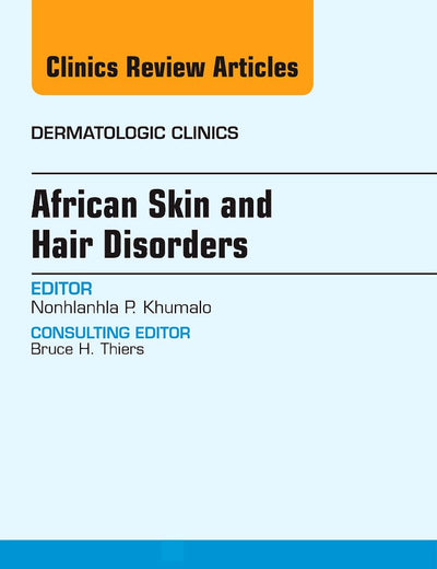 African Skin and Hair Disorders, An Issue of Dermatologic Clinics (Volume 32-2) (The Clinics: Dermatology, Volume 32-2)