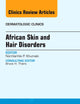 African Skin and Hair Disorders, An Issue of Dermatologic Clinics (Volume 32-2) (The Clinics: Dermatology, Volume 32-2)
