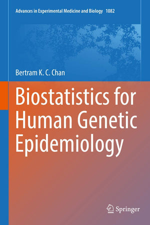 Biostatistics for Human Genetic Epidemiology (Advances in Experimental Medicine and Biology, 1082)