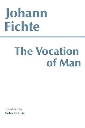 The Vocation of Man (Hackett Classics)
