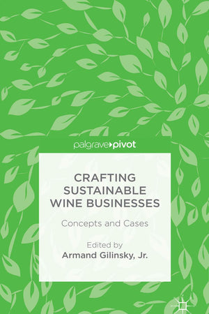 Crafting Sustainable Wine Businesses: Concepts and Cases