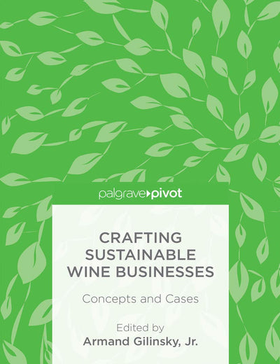 Crafting Sustainable Wine Businesses: Concepts and Cases