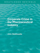 Corporate Crime in the Pharmaceutical Industry (Routledge Revivals)