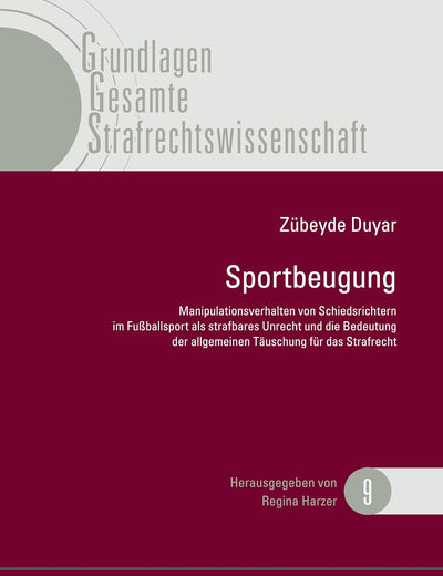Sportbeugung: Manipulationsverhalten von Schiedsrichtern im Fußballsport als strafbares Unrecht und die Bedeutung der allgemeinen Täuschung für das ... Strafrechtswissenschaft) (German Edition)