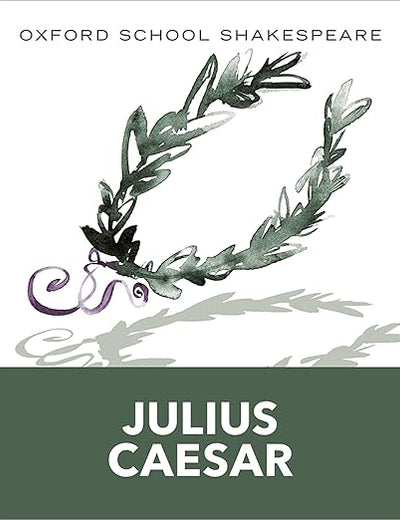 Julius Caesar (2010 edition): Oxford School Shakespeare (Oxford School Shakespeare Series)