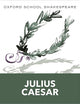 Julius Caesar (2010 edition): Oxford School Shakespeare (Oxford School Shakespeare Series)