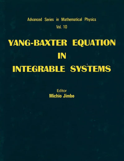 YANG-BAXTER EQUATION IN INTEGRABLE SYSTEMS (Advanced Mathematical Physics)