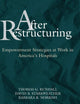 After Restructuring: Empowerment Strategies at Work in America's Hospitals