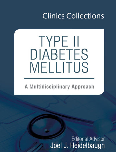Type II Diabetes Mellitus: A Multidisciplinary Approach, 1e (Clinics Collections) (Volume 1C)