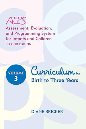 Assessment, Evaluation, and Programming System for Infants and Children (AEPS®), Curriculum for Birth to Three Years