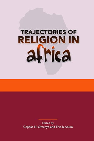 Trajectories of Religion in Africa: Essays in Honour of John S. Pobee (Studies in World Christianity and Interreligious Relations, 48)