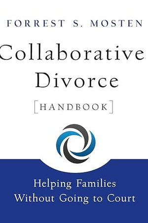 Collaborative Divorce Handbook: Helping Families Without Going to Court
