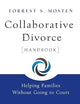Collaborative Divorce Handbook: Helping Families Without Going to Court