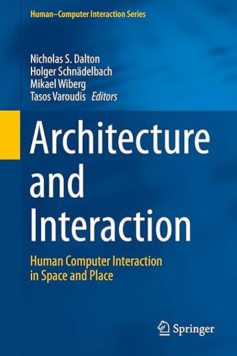Architecture and Interaction: Human Computer Interaction in Space and Place
