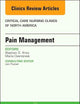 Pain Management, An Issue of Critical Nursing Clinics (Volume 29-4) (The Clinics: Nursing, Volume 29-4)