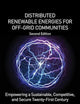 Distributed Renewable Energies for Off-Grid Communities: Empowering a Sustainable, Competitive, and Secure Twenty-First Century