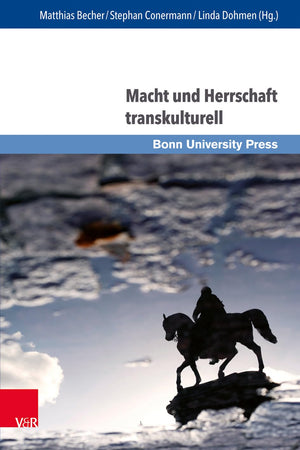 Macht Und Herrschaft Transkulturell: Vormoderne Konfigurationen Und Perspektiven Der Forschung (German Edition)