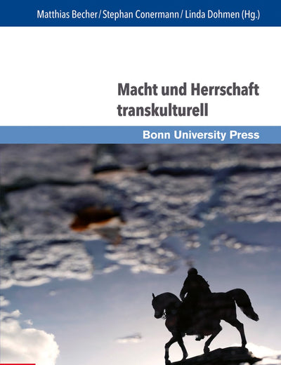 Macht Und Herrschaft Transkulturell: Vormoderne Konfigurationen Und Perspektiven Der Forschung (German Edition)
