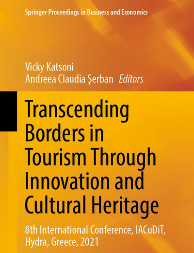 Transcending Borders in Tourism Through Innovation and Cultural Heritage: 8th International Conference, IACuDiT, Hydra, Greece, 2021 (Springer Proceedings in Business and Economics)