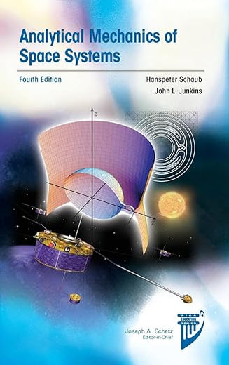 Analytical Mechanics of Space Systems, Fourth Edition (AIAA Education Series)