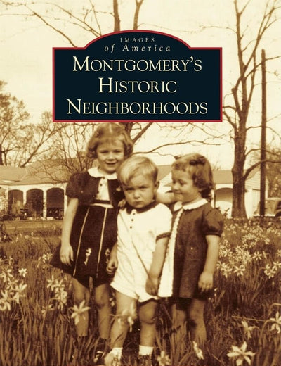 Montgomery's Historic Neighborhoods (Images of America)