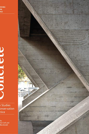 Concrete: Case Studies in Conservation Practice (Conserving Modern Heritage)