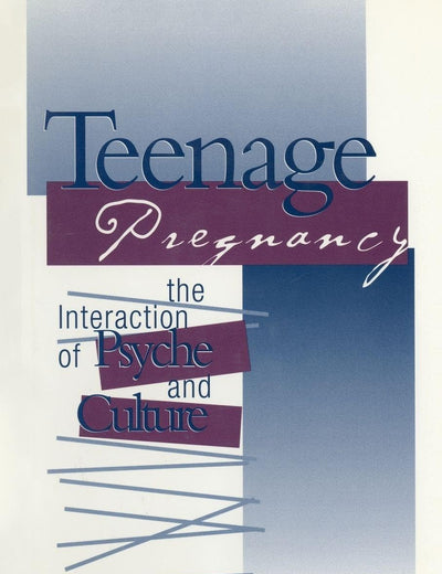 Teenage Pregnancy: The Interaction of Psyche and Culture