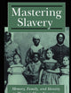Mastering Slavery: Memory, Family, and Identity in Women's Slave Narratives (Literature and Psychoanalysis, 5)